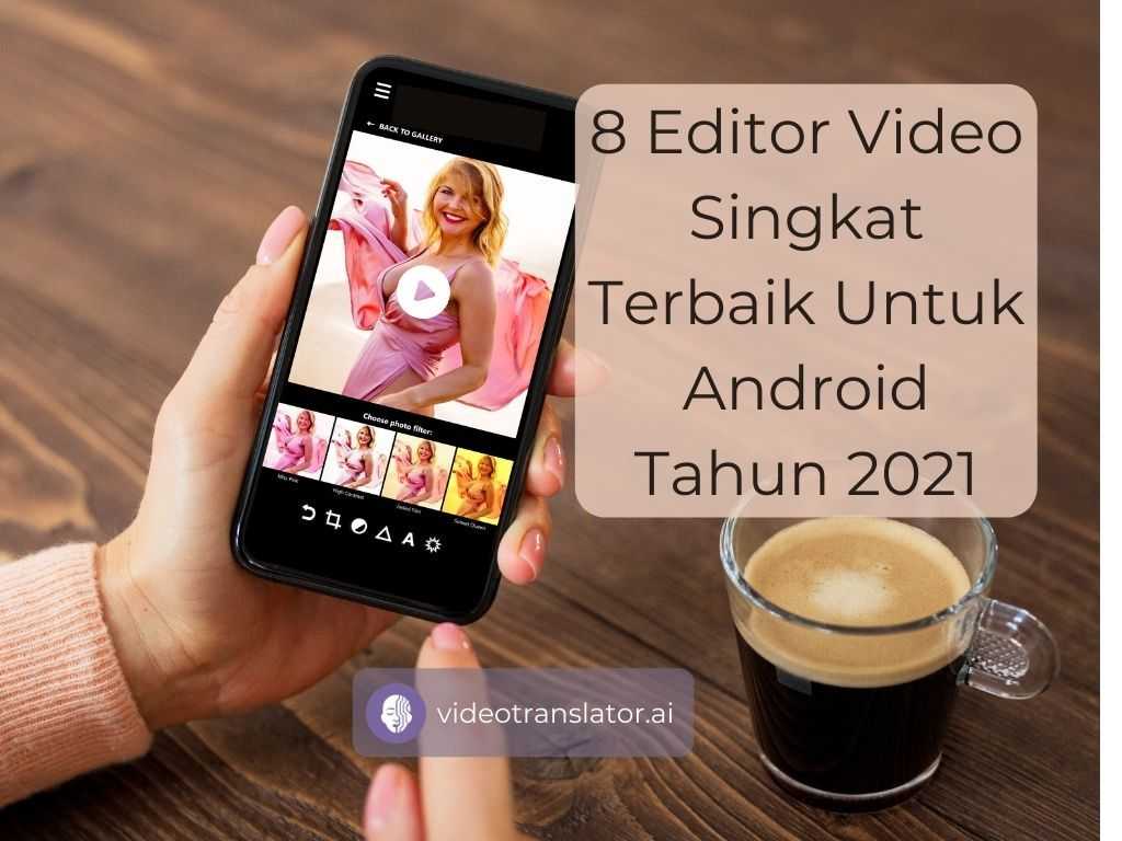 8 Editor Video Singkat Terbaik Untuk Android Tahun 2021
