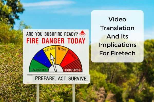 Video Translation And Its Implications For FireTech