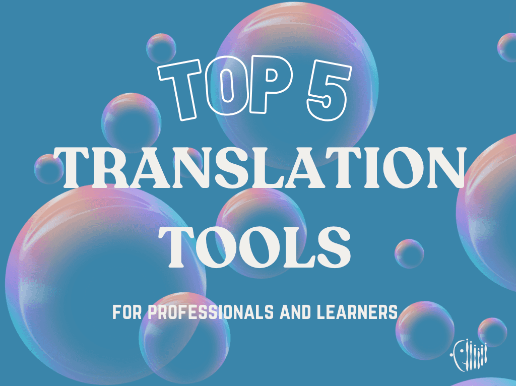 Top 5 Translation Tools for Professionals and Learners