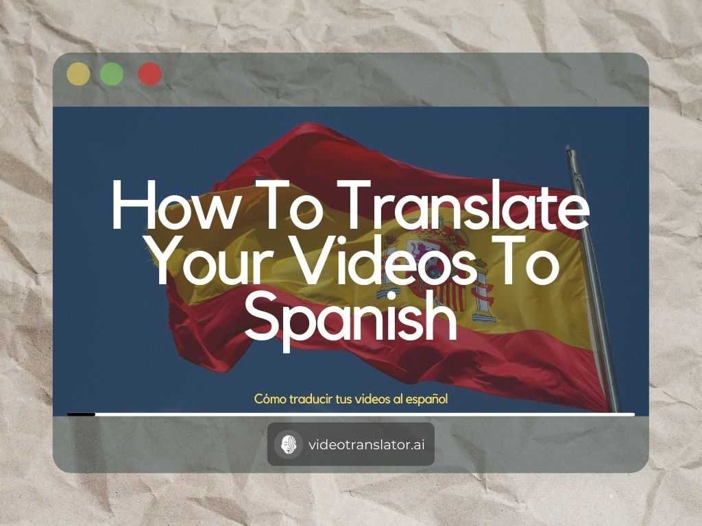 How To Translate Your Videos To Spanish