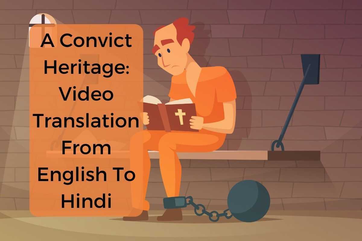 Video Translation From English To Hindi: A Convict Heritage