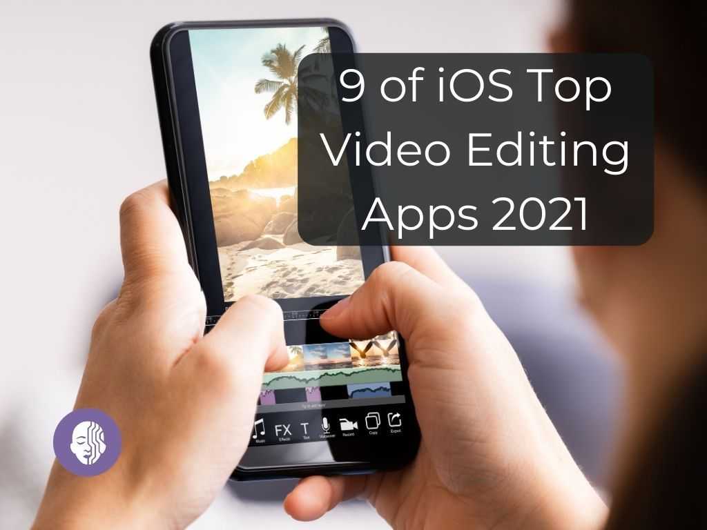 9 iOS Top Video Editing Apps 2021