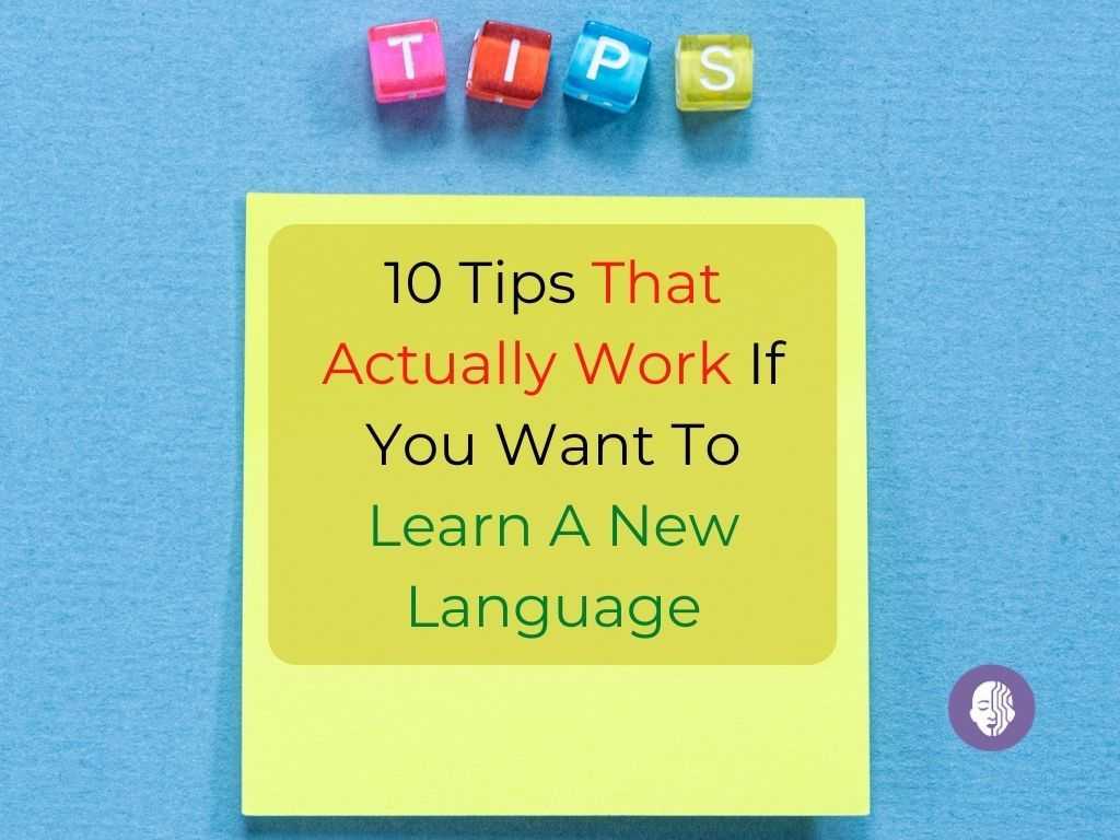 10 Tips That Actually Work If You Want To Learn A New Language