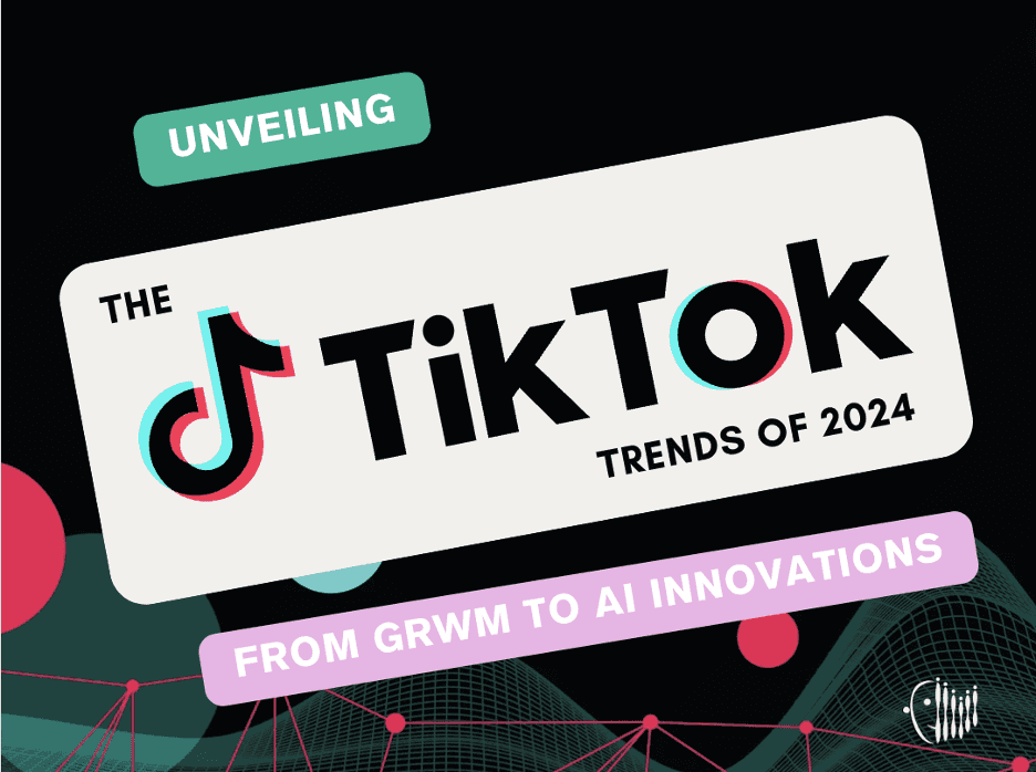 Unveiling the TikTok Trends of 2024: From GRWM to AI Innovations