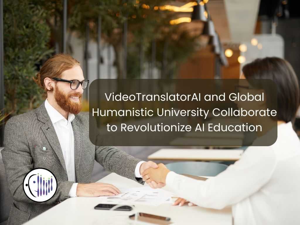 VideoTranslatorAI and Global Humanistic University Collaborate to Revolutionize AI Education