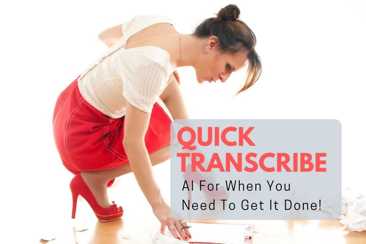 Quick Transcribe: For When You Need To Get Transcription Done Quickly