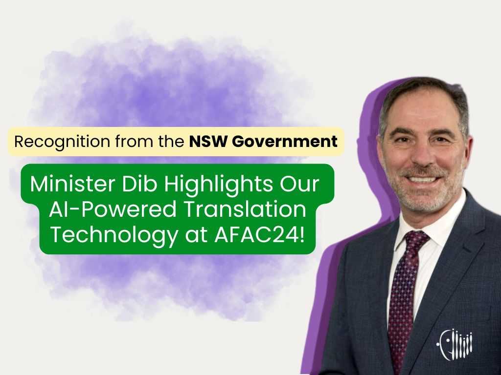 Recognition from NSW Government: Minister Dib Highlights Our AI-Powered Translation Technology at AFAC24