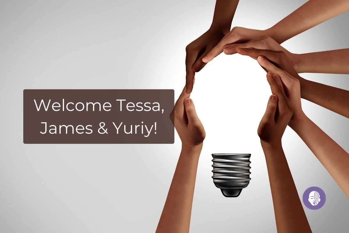 Our Team Is Growing: Welcome Tessa, James & Yuriy!