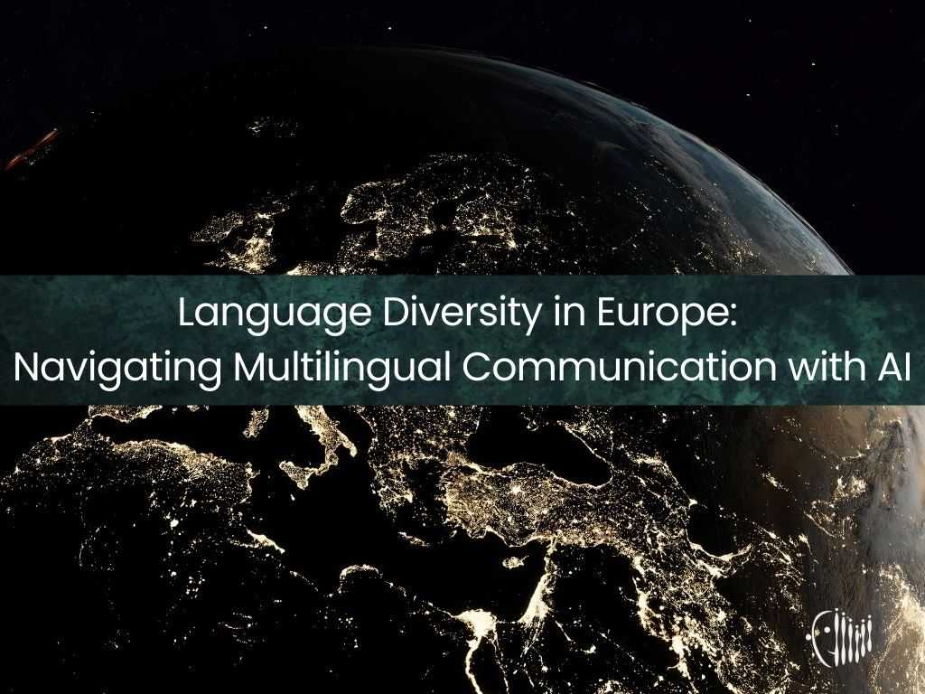 Linguistic Diversity in Europe: Navigating Multilingual Communication with AI