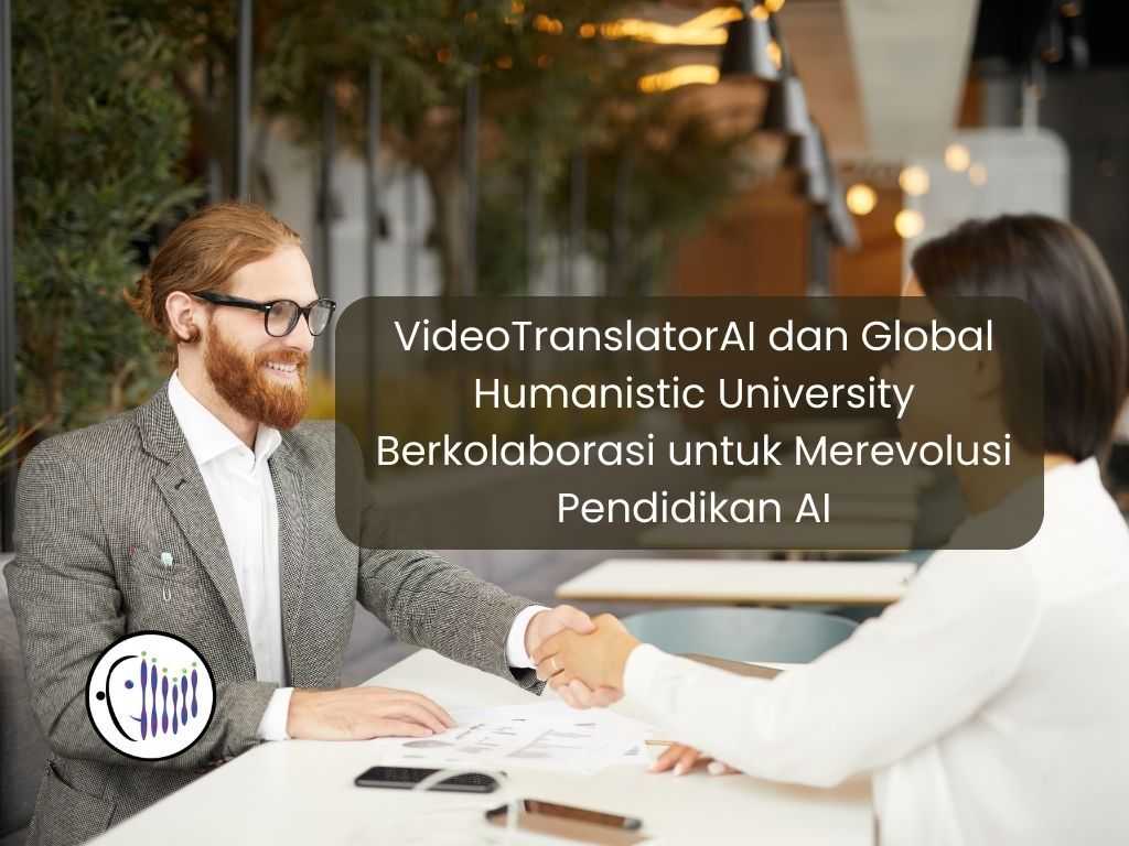 VideoTranslatorAI dan Global Humanistic University Berkolaborasi untuk Merevolusi Pendidikan AI