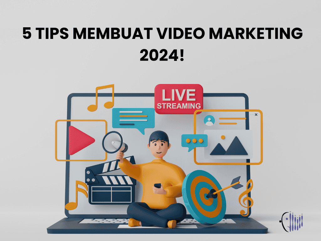 Mengoptimalkan Video Marketing: 5 Tips agar Bisnismu Sukses di 2024