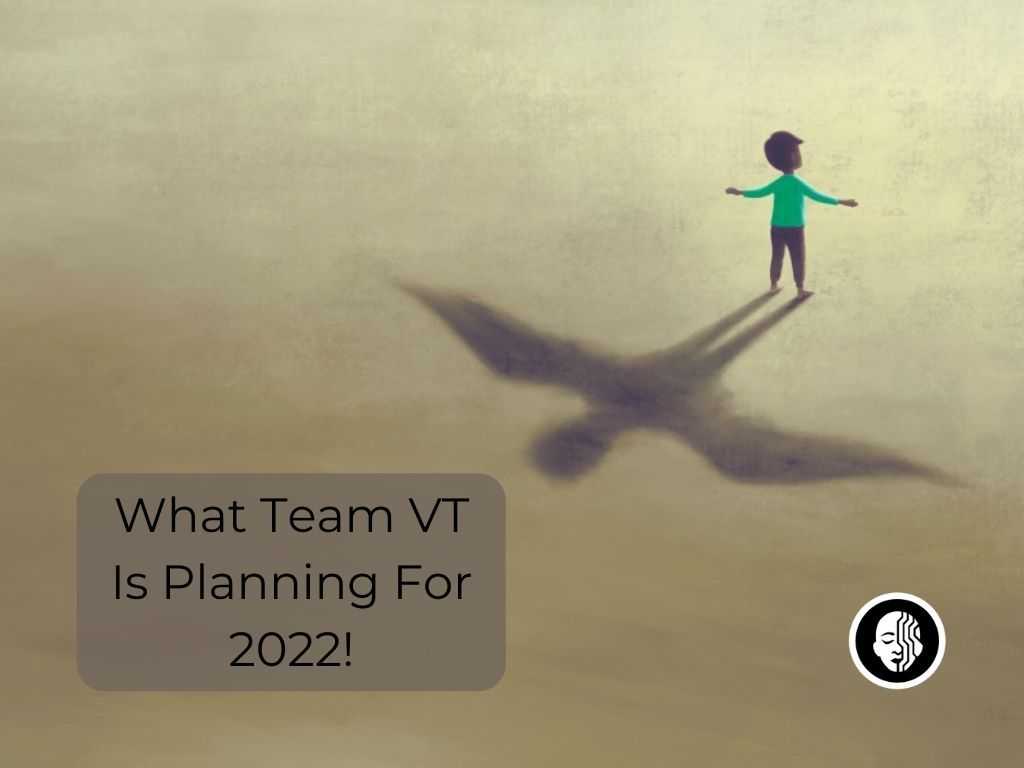 What Team VT Is Planning In 2022!