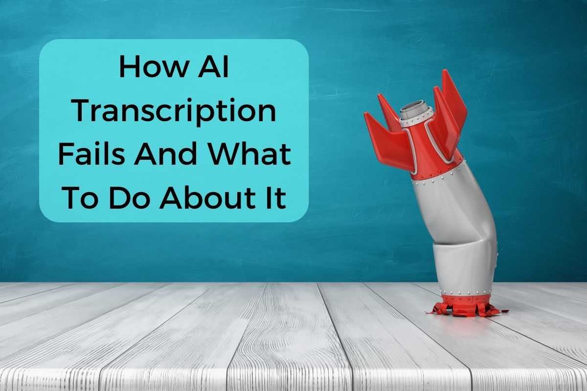 How AI Transcription Fails And What To Do About It: AI Failed Rocketship