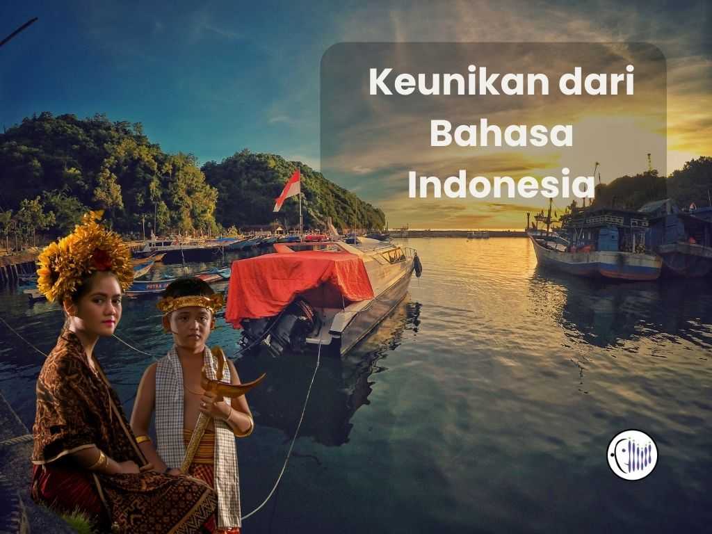 Keunikan dari Bahasa Indonesia