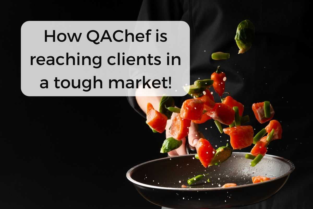 Bagaimana QAChef Menjangkau Klien Di Pasar yang Sulit