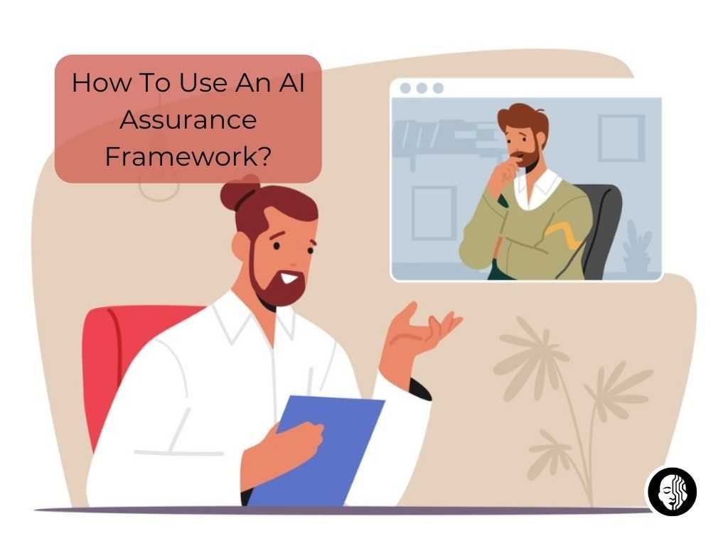 How To Use An AI Assurance Framework