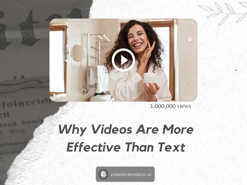 Why Videos Are More Effective Than Text