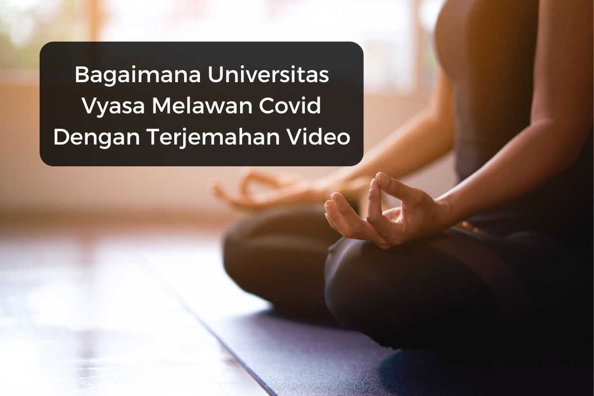 How Vyasa University Is Fighting Covid With Video Translation