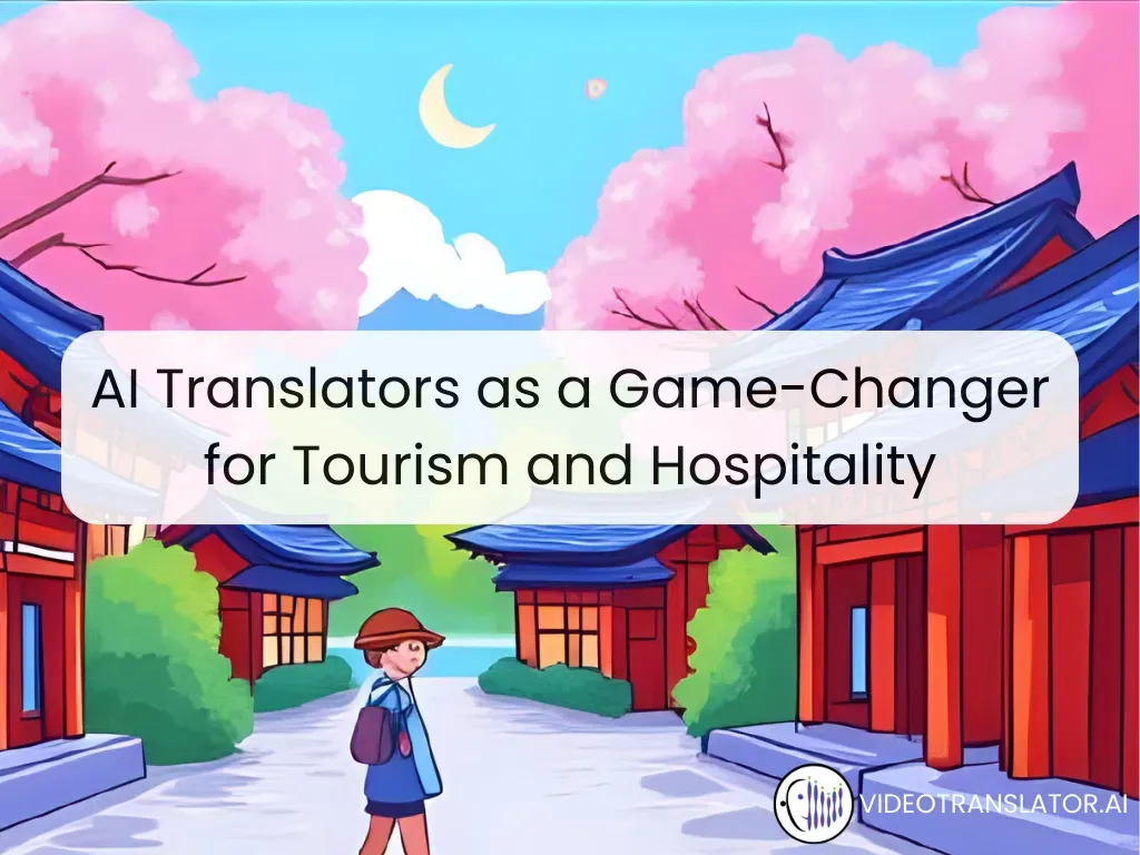 Why AI Translators Are a Game-Changer for Tourism and Hospitality