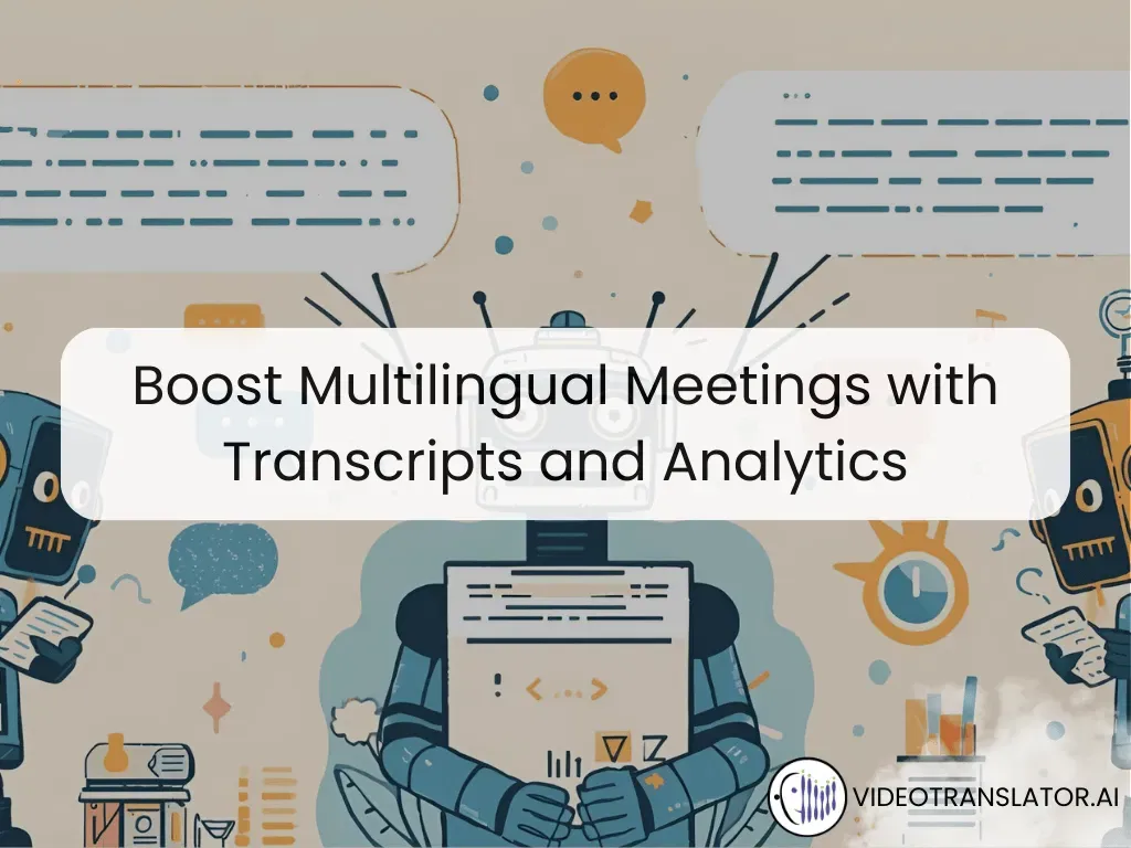 Boost Multilingual Meetings with Transcripts and Analytics