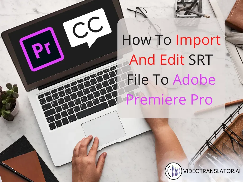 Step-by-step guide to import, edit, and export SRT subtitle files in Adobe Premiere Pro