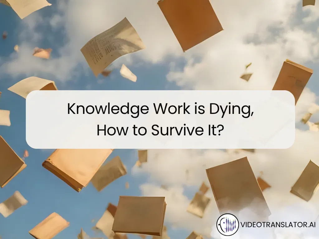 Knowledge Work is Dying, How to Survive It?