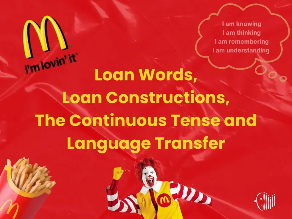 Loan Words, Loan Constructions, The Continuous Tense and Language Transfer
