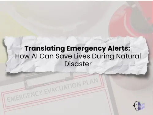 Translating Emergency Alerts: How AI Can Save Lives During Natural Disaster
