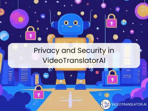 Privacy and Security in VideoTranslatorAI