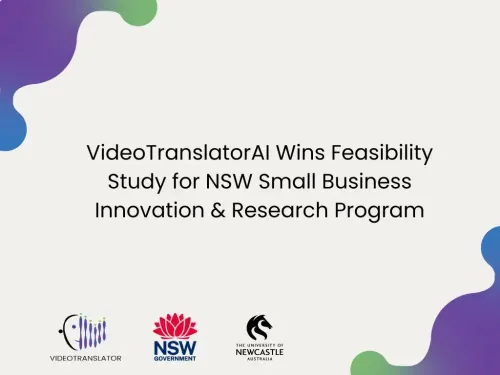 VideoTranslatorAI Wins Feasibility Study for NSW Small Business Innovation & Research Program
