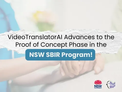 VideoTranslatorAI Advances to the Proof of Concept Phase in the NSW SBIR Program!