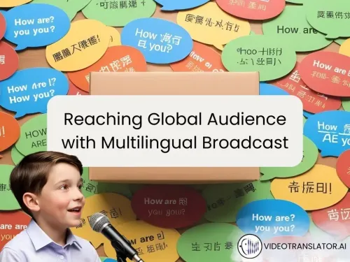 Reaching a Global Audience: A Guide to AI-Powered Multilingual Broadcasting 